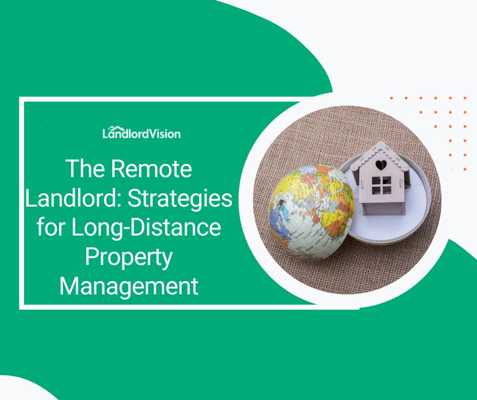 The Remote Landlord: Strategies for Long-Distance Property Management ...